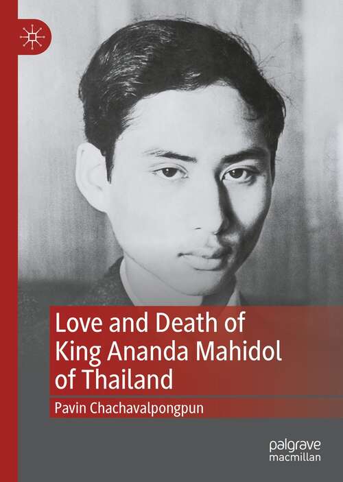 Book cover of Love and Death of King Ananda Mahidol of Thailand (1st ed. 2021)