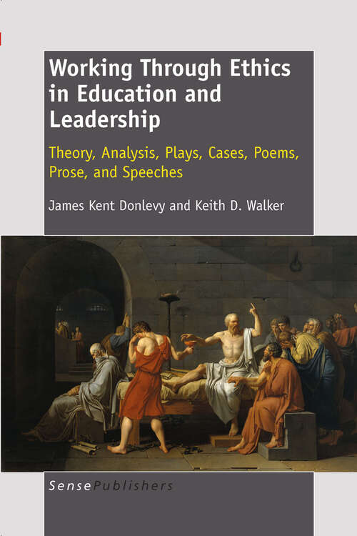 Book cover of Working Through Ethics in Education and Leadership: Theory, Analysis, Plays, Cases, Poems, Prose, And Speeches (2011)