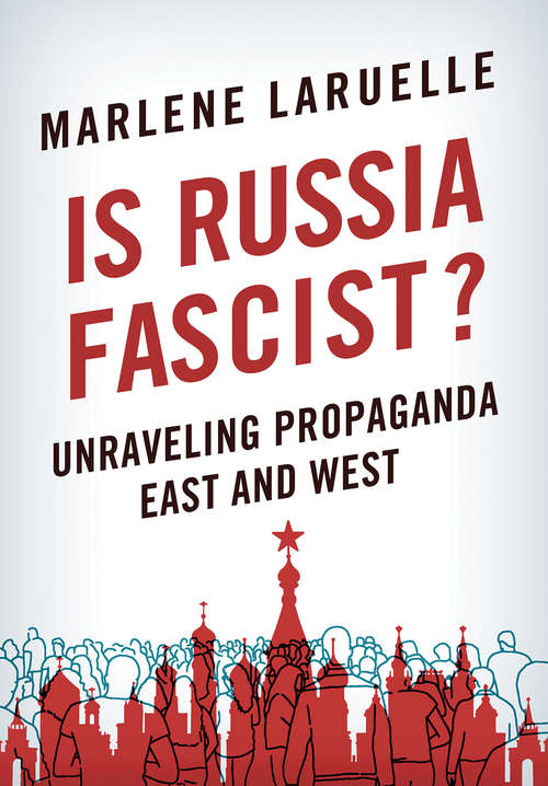 Book cover of Is Russia Fascist?: Unraveling Propaganda East and West