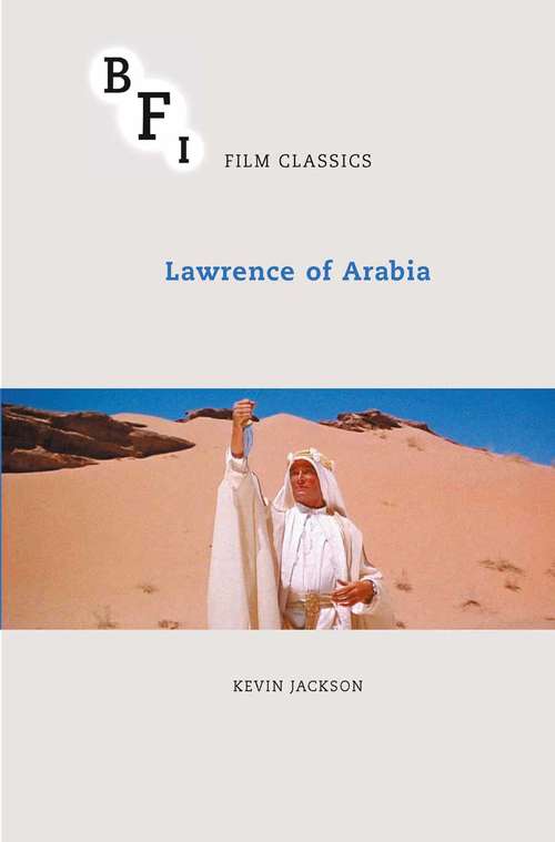 Book cover of Lawrence of Arabia (1st ed. 2007) (BFI Film Classics)