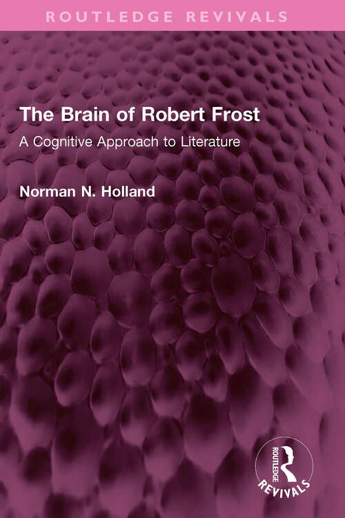 Book cover of The Brain of Robert Frost: A Cognitive Approach to Literature (Routledge Revivals)
