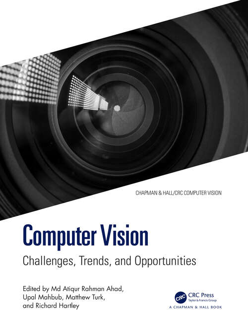 Book cover of Computer Vision: Challenges, Trends, and Opportunities (Chapman & Hall/CRC Computer Vision)