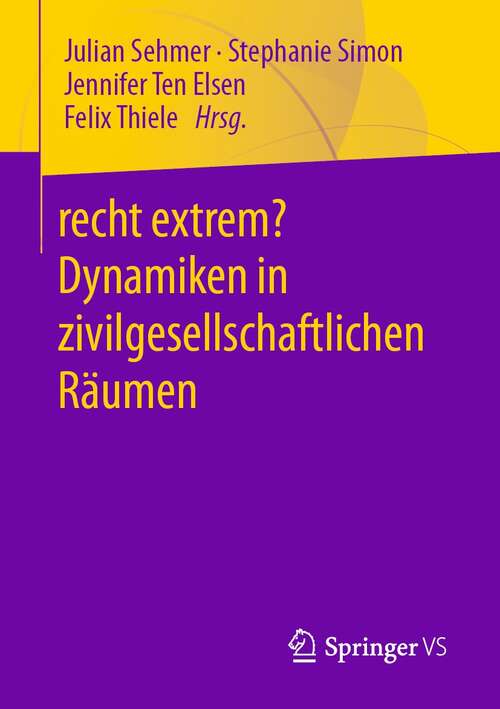 Book cover of recht extrem? Dynamiken in zivilgesellschaftlichen Räumen (1. Aufl. 2021)