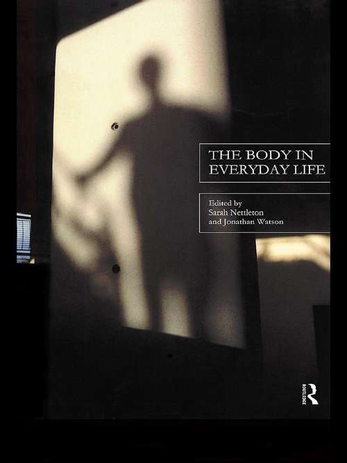 Book cover of The Body in Everyday Life (The New Sociology)