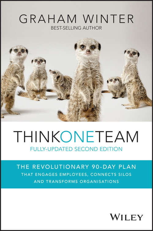 Book cover of Think One Team: The Revolutionary 90 Day Plan that Engages Employees, Connects Silos and Transforms Organisations (2)