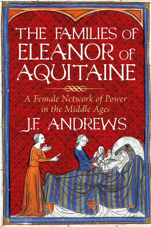 Book cover of The Families of Eleanor of Aquitaine: A Female Network of Power in the Middle Ages