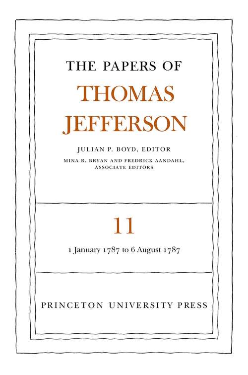 Book cover of The Papers of Thomas Jefferson, Volume 11: January 1787 to August 1787 (Papers of Thomas Jefferson #11)
