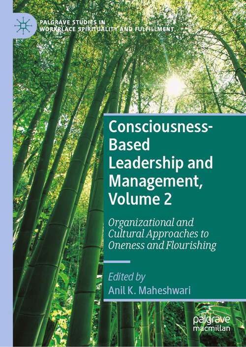 Book cover of Consciousness-Based Leadership and Management, Volume 2: Organizational and Cultural Approaches to Oneness and Flourishing (1st ed. 2023) (Palgrave Studies in Workplace Spirituality and Fulfillment)