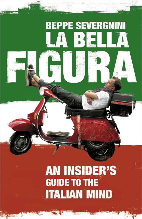 Book cover of La Bella Figura: A Field Guide To The Italian Mind
