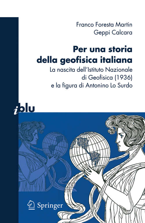 Book cover of Per una storia della geofisica italiana: La nascita dell'Istituto Nazionale di Geofisica (1936) e la figura di Antonino Lo Surdo (2010) (I blu)