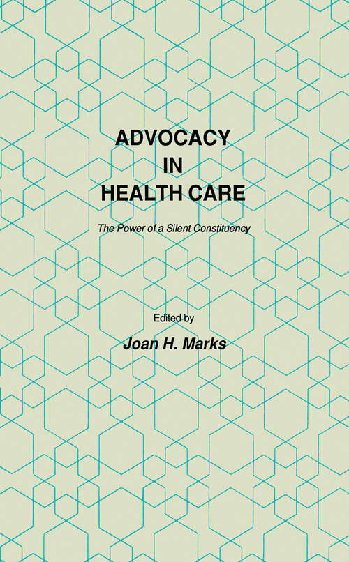 Book cover of Advocacy in Health Care: The Power of a Silent Constituency (1986) (Contemporary Issues in Biomedicine, Ethics, and Society)