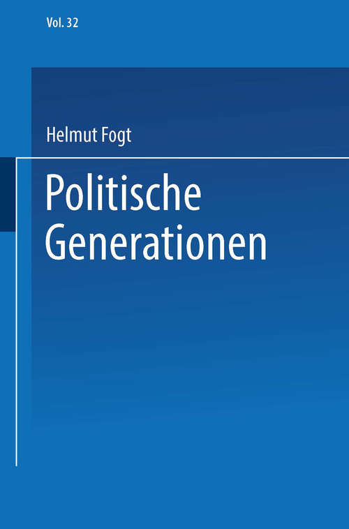 Book cover of Politische Generationen: Empirische Bedeutung und theoretisches Modell (1. Aufl. 1982) (Beiträge zur sozialwissenschaftlichen Forschung)