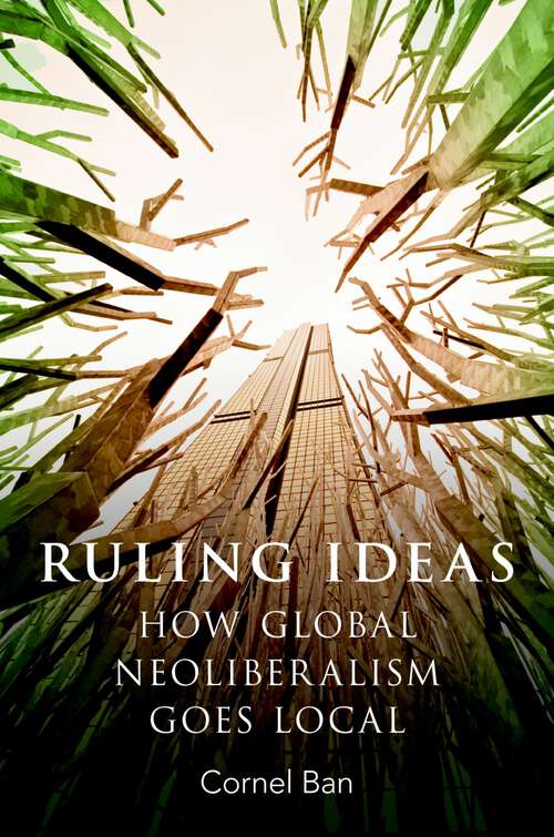 Book cover of RULING IDEAS C: How Global Neoliberalism Goes Local