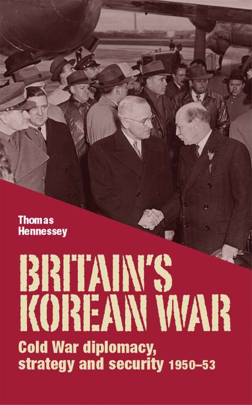 Book cover of Britain’s Korean War: Cold War diplomacy, strategy and security 1950–53