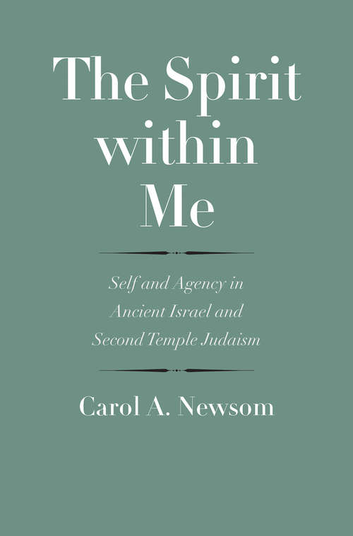 Book cover of The Spirit within Me: Self and Agency in Ancient Israel and Second Temple Judaism (The Anchor Yale Bible Reference Library)