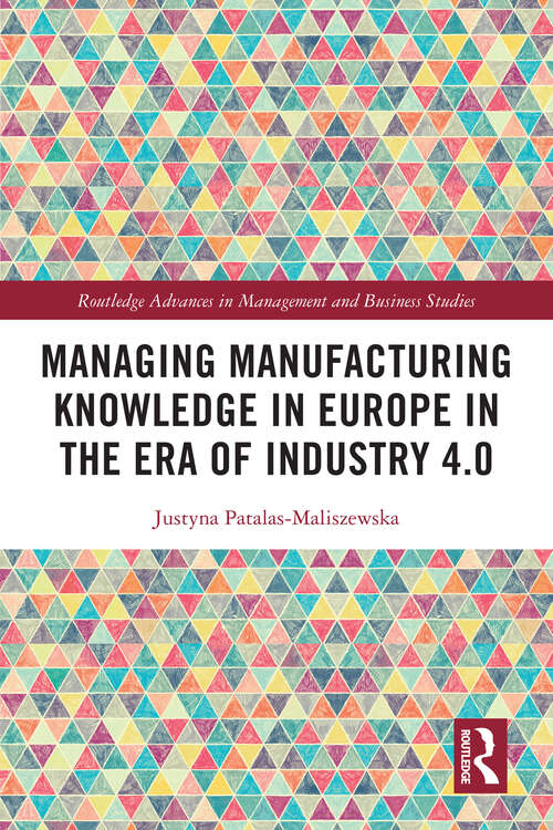 Book cover of Managing Manufacturing Knowledge in Europe in the Era of Industry 4.0 (Routledge Advances in Management and Business Studies)