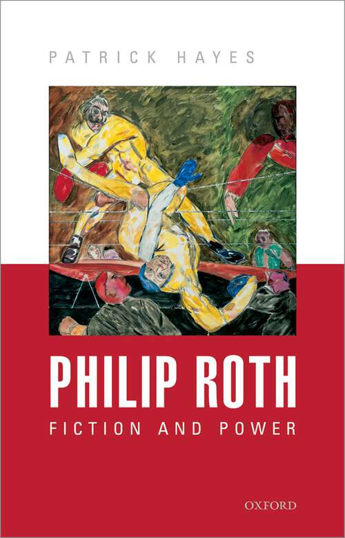 Book cover of Philip Roth: Fiction And Power