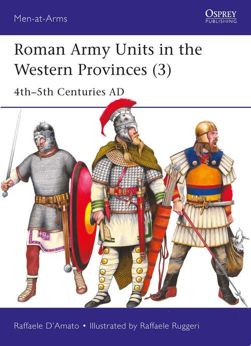 Book cover of Roman Army Units in the Western Provinces: 4th–5th Centuries AD (Men-at-Arms #557)