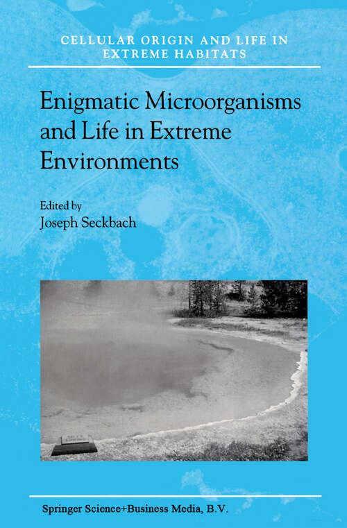 Book cover of Enigmatic Microorganisms and Life in Extreme Environments (1999) (Cellular Origin, Life in Extreme Habitats and Astrobiology #1)