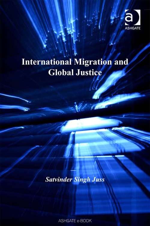 Book cover of International Migration And Global Justice (Law And Migration Ser. (PDF))