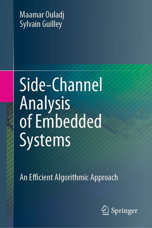 Book cover of Side-Channel Analysis of Embedded Systems: An Efficient Algorithmic Approach (1st ed. 2021)