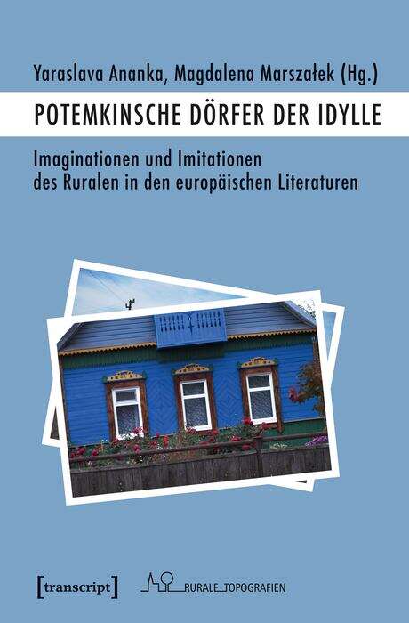 Book cover of Potemkinsche Dörfer der Idylle: Imaginationen und Imitationen des Ruralen in den europäischen Literaturen (Rurale Topografien #5)