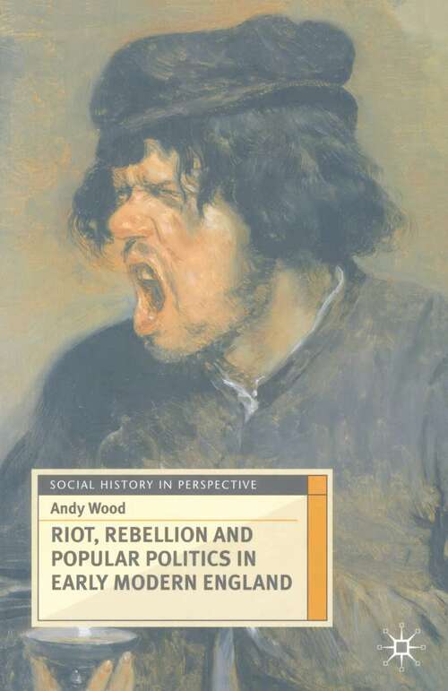 Book cover of Riot, Rebellion and Popular Politics in Early Modern England (1st ed. 2001) (Social History in Perspective)