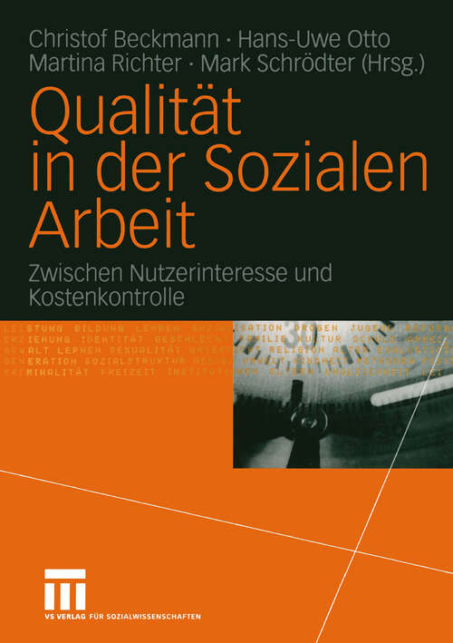 Book cover of Qualität in der Sozialen Arbeit: Zwischen Nutzerinteresse und Kostenkontrolle (2004)