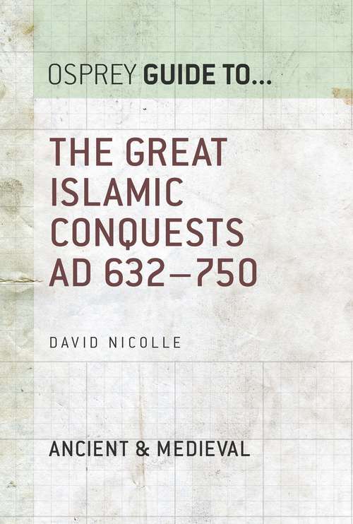 Book cover of The Great Islamic Conquests AD 632–750 (Guide to...)