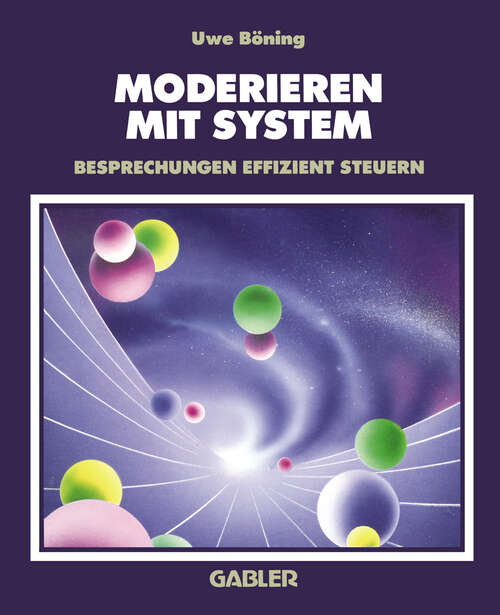 Book cover of Moderieren mit System: Besprechungen effizient steuern (2. Aufl. 1994)