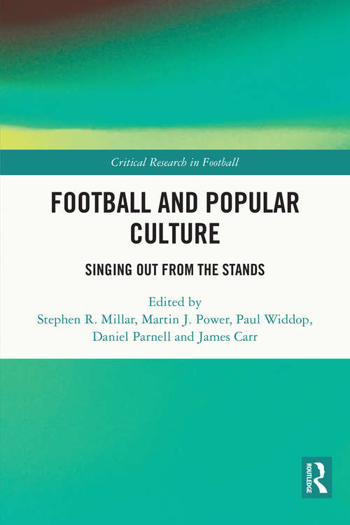 Book cover of Football and Popular Culture: Singing Out from the Stands (Critical Research in Football)