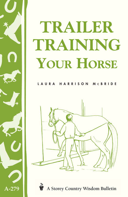 Book cover of Trailer-Training Your Horse: Storey's Country Wisdom Bulletin A-279 (Storey Country Wisdom Bulletin)