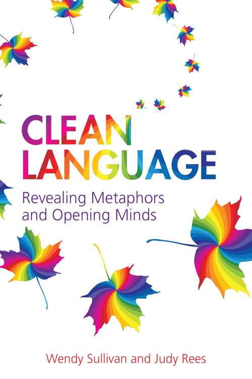 Book cover of Clean Language: Revealing metaphors and opening minds