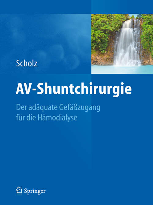 Book cover of AV-Shuntchirurgie: Der adäquate Gefäßzugang für die Hämodialyse (2012)