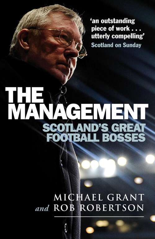 Book cover of The Management: Scotland's Great Football Bosses