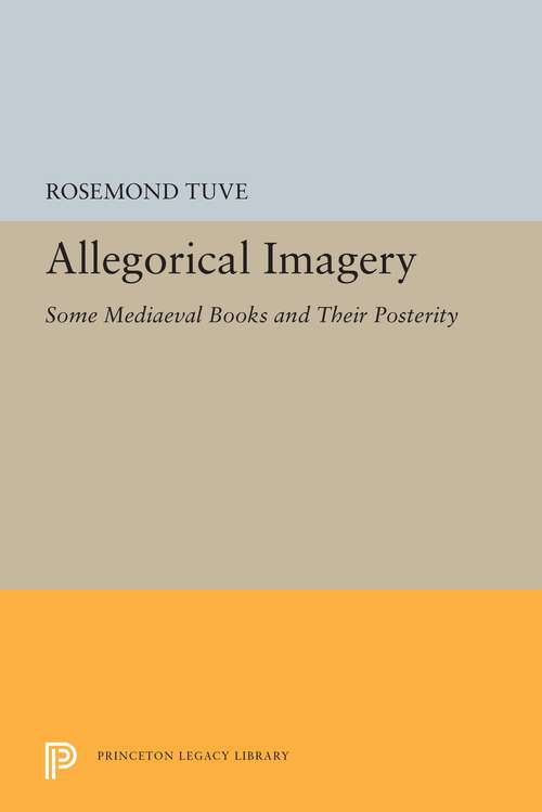 Book cover of Allegorical Imagery: Some Mediaeval Books and Their Posterity (Princeton Legacy Library #5417)