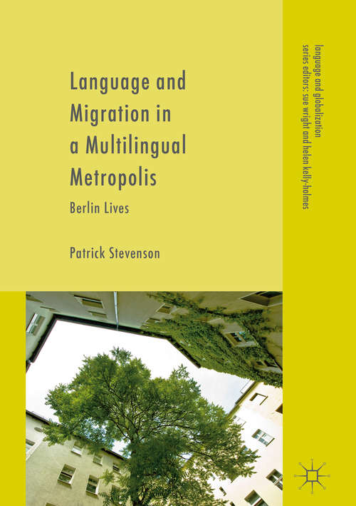 Book cover of Language and Migration in a Multilingual Metropolis: Berlin Lives