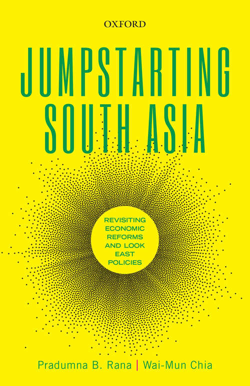 Book cover of Jumpstarting South Asia: Revisiting Economic Reforms and Look East Policies