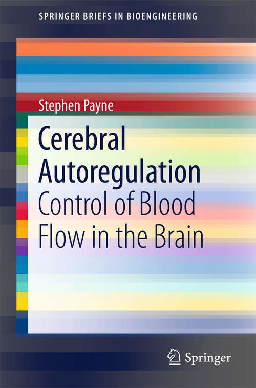 Book cover of Cerebral Autoregulation: Control of Blood Flow in the Brain (1st ed. 2016) (SpringerBriefs in Bioengineering)