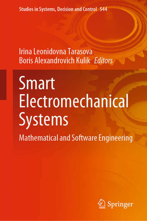 Book cover of Smart Electromechanical Systems: Mathematical and Software Engineering (2024) (Studies in Systems, Decision and Control #544)