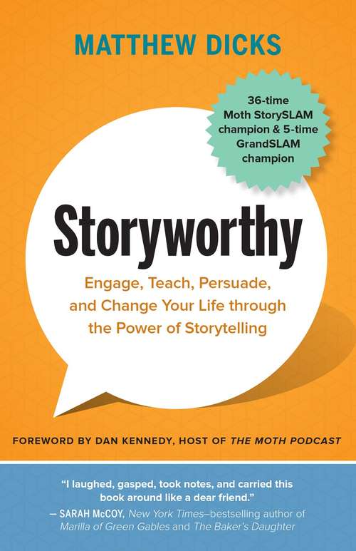Book cover of Storyworthy: Engage, Teach, Persuade, And Change Your Life Through The Power Of Storytelling (PDF)