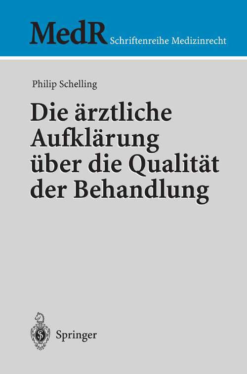 Book cover of Die ärztliche Aufklärung über die Qualität der Behandlung (2003) (MedR Schriftenreihe Medizinrecht)