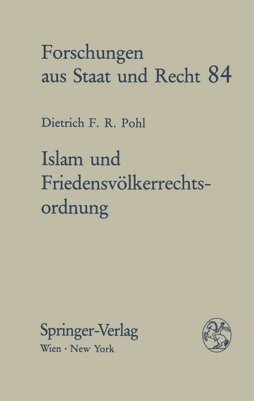 Book cover of Islam und Friedensvölkerrechtsordnung: Die dogmatischen Grundlagen der Teilnahme eines islamischen Staates am modernen Völkerrechtssystem am Beispiel Ägyptens (1988) (Forschungen aus Staat und Recht #84)