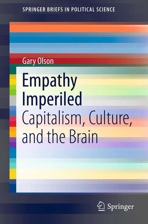 Book cover of Empathy Imperiled: Capitalism, Culture, and the Brain (2013) (SpringerBriefs in Political Science #10)