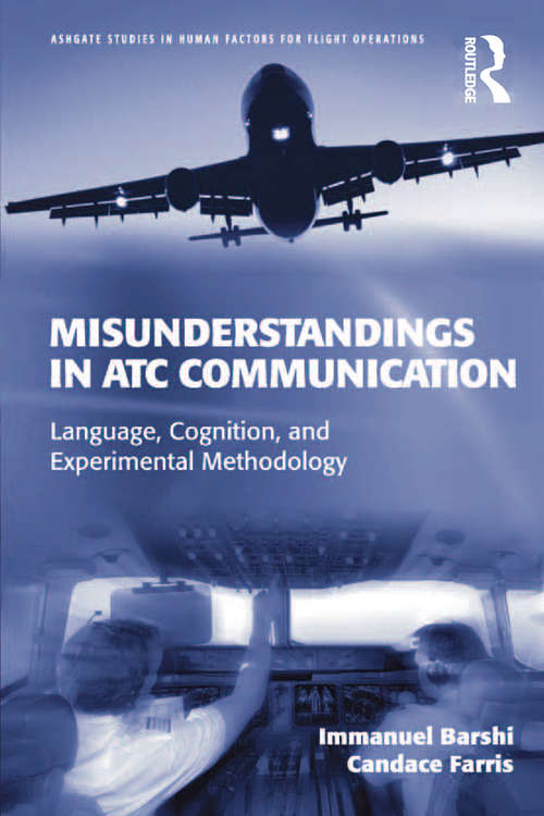 Book cover of Misunderstandings in ATC Communication: Language, Cognition, and Experimental Methodology (Ashgate Studies in Human Factors for Flight Operations)