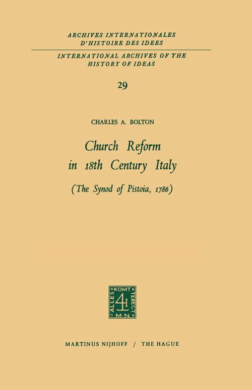 Book cover of Church Reform in 18th Century Italy: The Synod of Pistoia, 1786 (1969) (International Archives of the History of Ideas   Archives internationales d'histoire des idées #29)