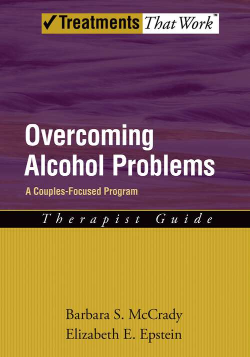 Book cover of Overcoming Alcohol Problems: A Couples-Focused Program (Treatments That Work)