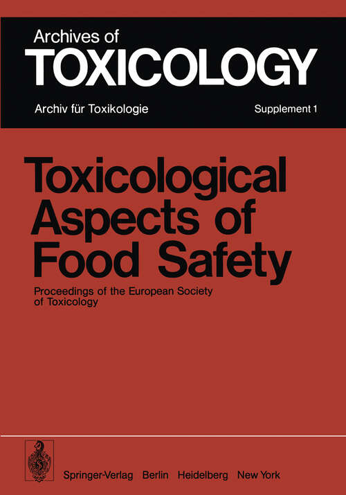 Book cover of Toxicological Aspects of Food Safety: Proceedings of the European Society of Toxicology Meeting held in Copenhagen, June 19–22, 1977 (1978) (Archives of Toxicology #1)