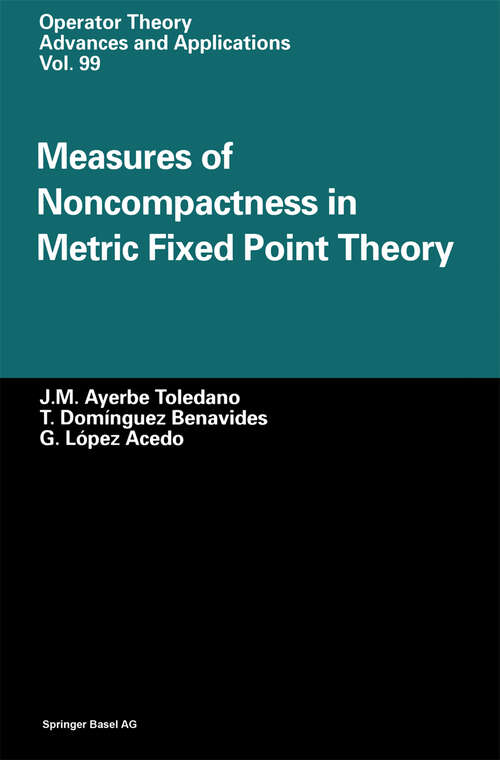 Book cover of Measures of Noncompactness in Metric Fixed Point Theory (1997) (Operator Theory: Advances and Applications #99)