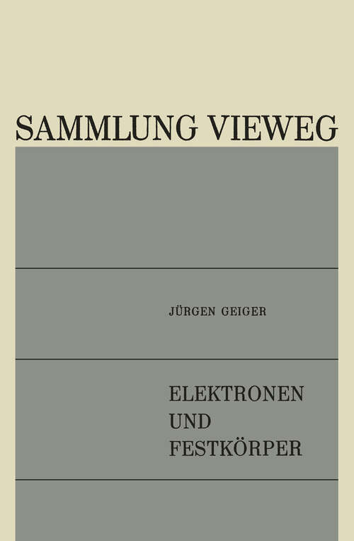 Book cover of Elektronen und Festkörper: Anregungen, Energieverluste, dielektrische Theorie (1968) (Sammlung Vieweg #128)